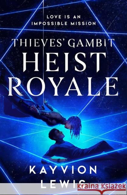 Heist Royale: The enemies to lovers sequel to Waterstones prize-winning Thieves' Gambit Kayvion Lewis 9781398526747 Simon & Schuster Ltd