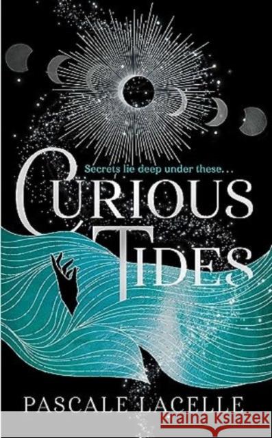 Curious Tides: your new dark academia obsession . . . Pascale Lacelle 9781398527362