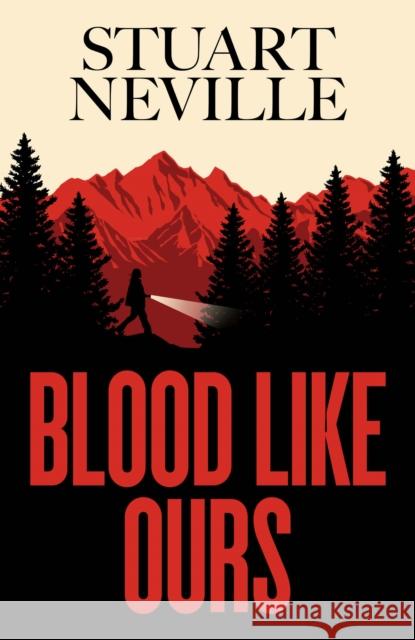 Blood Like Ours: 'Neville might well be Stephen King's rightful heir' WILL DEAN Stuart Neville 9781398528116 Simon & Schuster Ltd