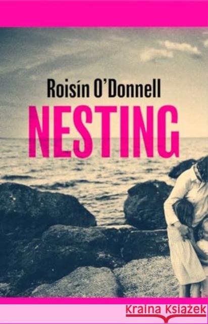Nesting: Longlisted for the Women's Prize for Fiction 2025; the tender, soaring debut you won't be able to forget Roisin O'Donnell 9781398528536