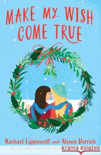 Make My Wish Come True: The cosiest sapphic Christmas love story Alyson Derrick 9781398529243 Simon & Schuster Ltd