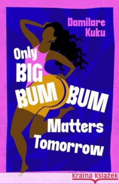 Only Big Bumbum Matters Tomorrow Damilare Kuku 9781398529564 Simon & Schuster Ltd