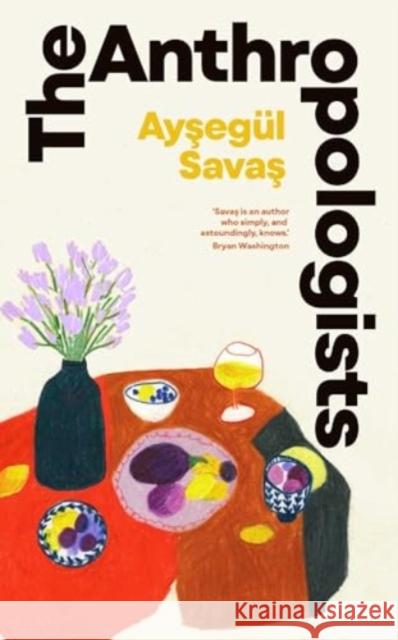 The Anthropologists Aysegul Savas 9781398529908