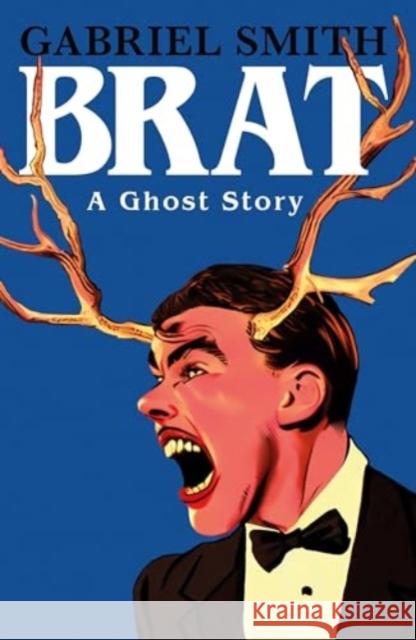 BRAT: A Ghost Story Gabriel Smith 9781398529953 Scribner UK