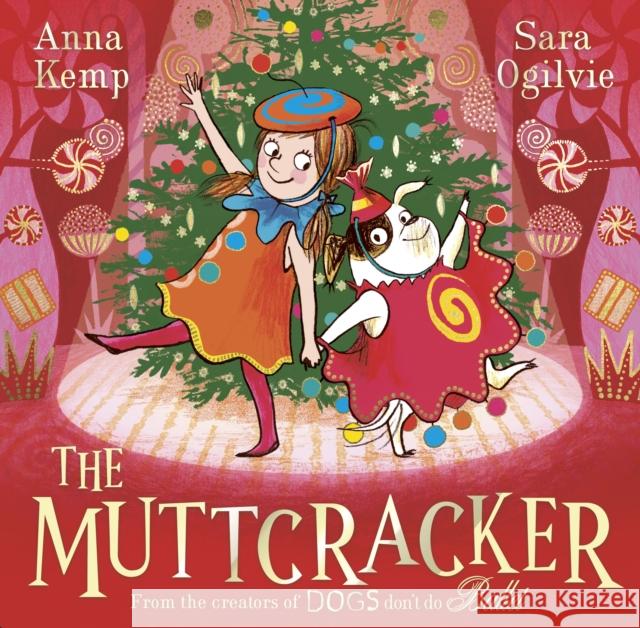 The Muttcracker: The perfect Christmas gift from the creators of Dogs Don't Do Ballet Anna Kemp 9781398530256 Simon & Schuster Ltd