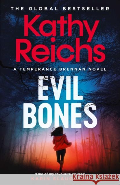 Evil Bones: A chilling forensic crime thriller that will get under your skin and stay there, from #1 New York Times bestselling author Kathy Reichs Kathy Reichs 9781398531239 Simon & Schuster UK