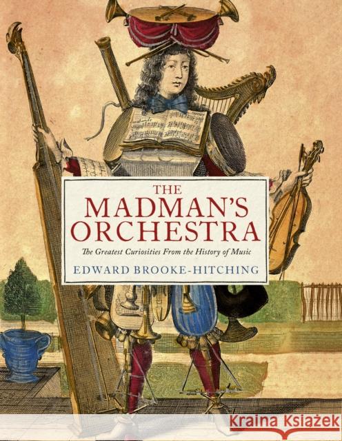The Madman's Orchestra Edward Brooke-Hitching 9781398532403 Simon & Schuster Ltd