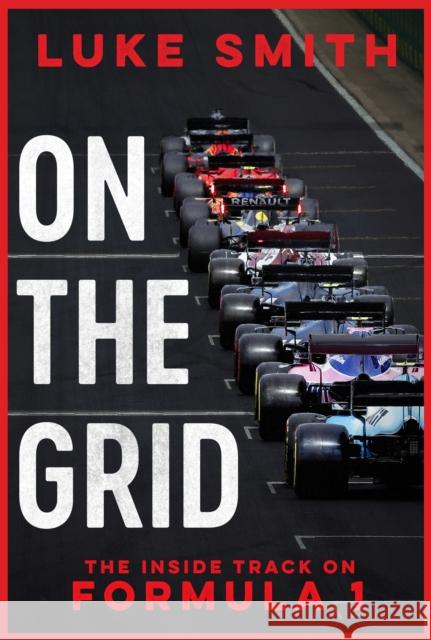 On the Grid: The Inside Track on Formula One Luke Smith 9781398532465 Simon & Schuster Ltd