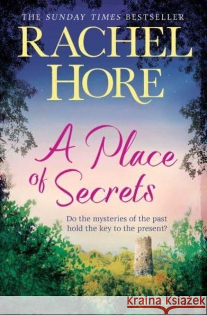 A Place of Secrets: Intrigue, secrets and romance from the million-copy bestselling author of The Hidden Years Rachel Hore 9781398533141