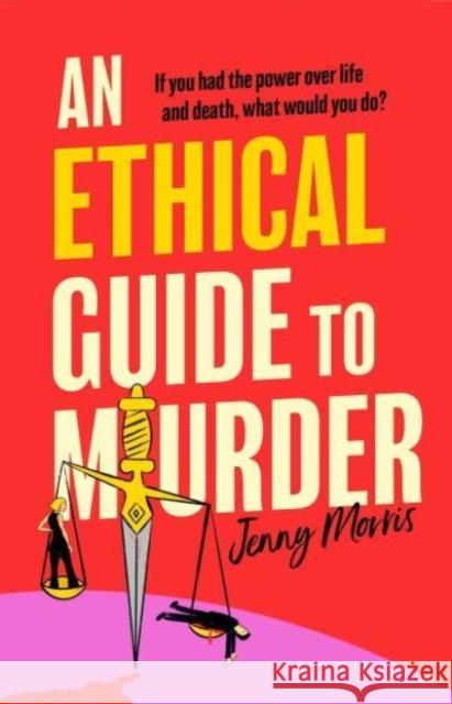 Ethical Guide To Murder: The darkly twisted debut thriller of the year Jenny Morris 9781398534414