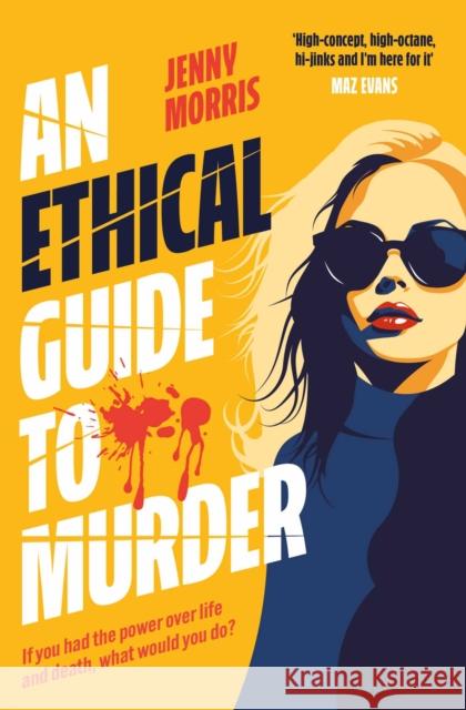 An Ethical Guide To Murder: The darkly twisted debut thriller of the year Jenny Morris 9781398534438