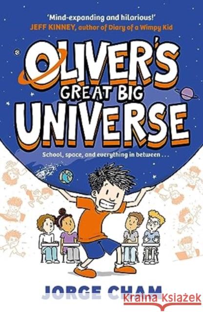 Oliver's Great Big Universe: the laugh-out-loud new illustrated series about school, space and everything in between! Cham, Jorge 9781398534988