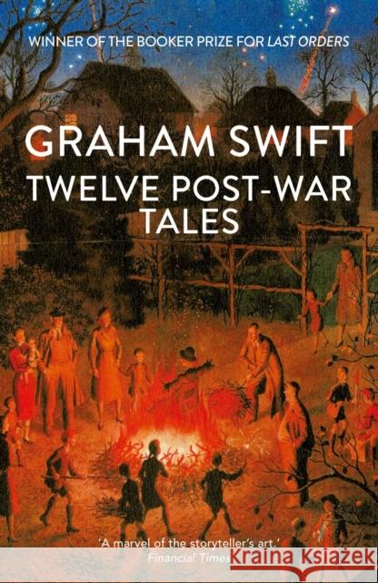 Twelve Post-War Tales Graham Swift 9781398535510