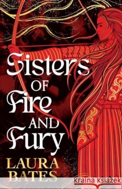 Sisters of Fire and Fury Laura Bates 9781398536937