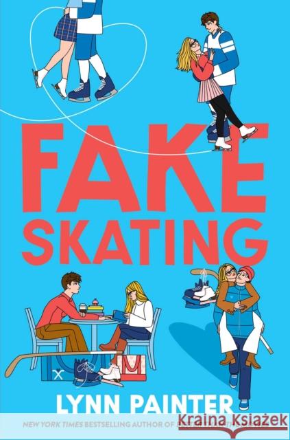 Fake Skating: From the no. 1 bestselling author of Better than the Movies Lynn Painter 9781398537866
