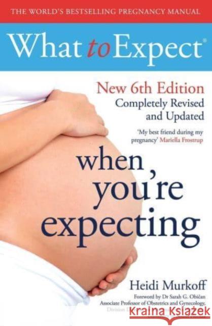 What to Expect When You're Expecting 6th Edition Heidi Murkoff 9781398537897