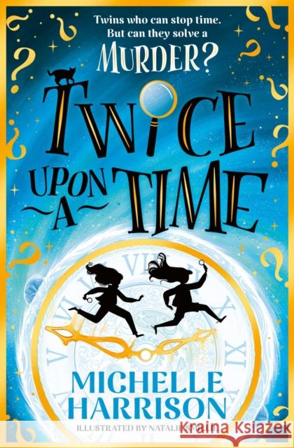 Twice Upon a Time: The perfect time-travel mystery Michelle Harrison 9781398538191