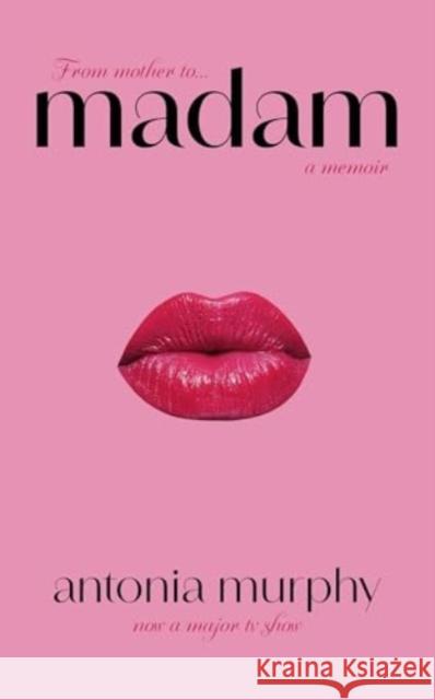 Madam: NOW A MAJOR SERIES ON NETFLIX Antonia Murphy 9781398540316