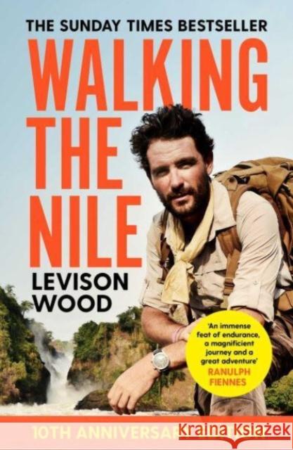 Walking the Nile Levison Wood 9781398541351