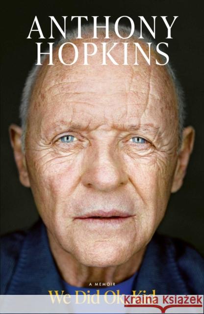 We Did Ok, Kid: A Memoir Sir Anthony Hopkins 9781398547421