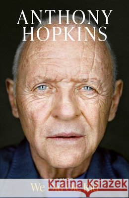 We Did Ok, Kid: A Memoir Sir Anthony Hopkins 9781398547452