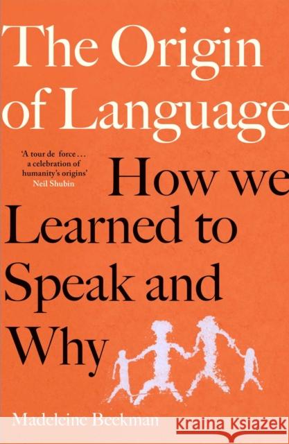 Origin of Language: How We Learned to Speak and Why Madeleine Beekman 9781398548435