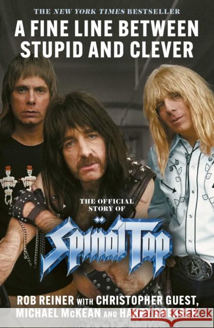 A Fine Line between Stupid and Clever: The Story of Spinal Tap Rob Reiner 9781398549395