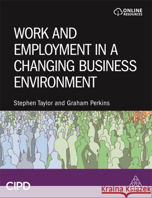 Work and Employment in a Changing Business Environment Stephen Taylor Graham Perkins 9781398600201 Kogan Page Ltd