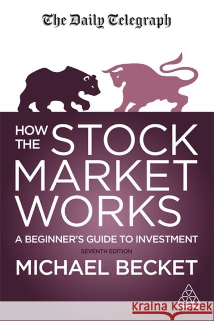 How The Stock Market Works: A Beginner's Guide to Investment Michael Becket 9781398601116 Kogan Page Ltd