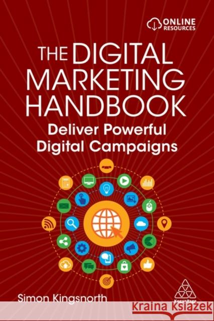 The Digital Marketing Handbook: Deliver Powerful Digital Campaigns Simon Kingsnorth 9781398603417 Kogan Page