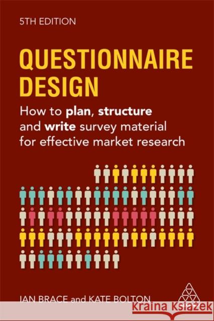 Questionnaire Design: How to Plan, Structure and Write Survey Material for Effective Market Research Kate Bolton Ian Brace 9781398604148 Kogan Page
