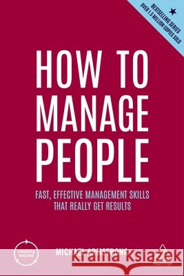 How to Manage People: Fast, Effective Management Skills That Really Get Results Michael Armstrong 9781398605480