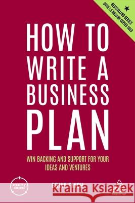 How to Write a Business Plan: Win Backing and Support for Your Ideas and Ventures Brian Finch 9781398605664 Kogan Page