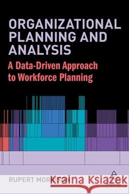 Organizational Planning and Analysis: Building the Capability to Secure Business Performance Morrison, Rupert 9781398605879 Kogan Page