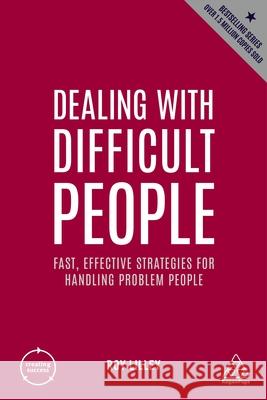 Dealing with Difficult People: Fast, Effective Strategies for Handling Problem People Roy Lilley 9781398606227 Kogan Page