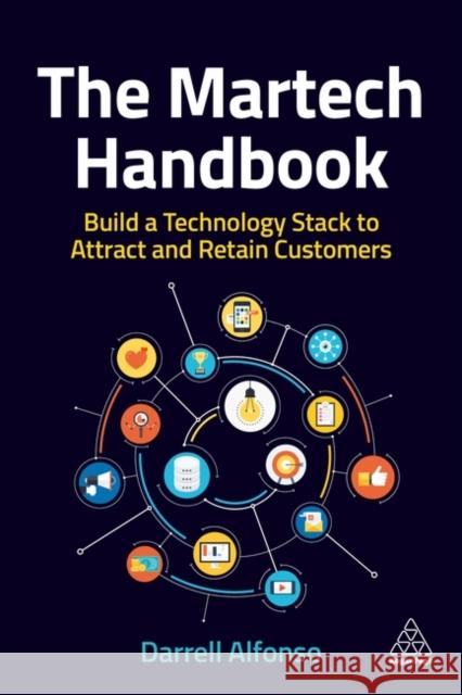 The Martech Handbook: Build a Technology Stack to Attract and Retain Customers Darrell Alfonso 9781398606449 Kogan Page Ltd