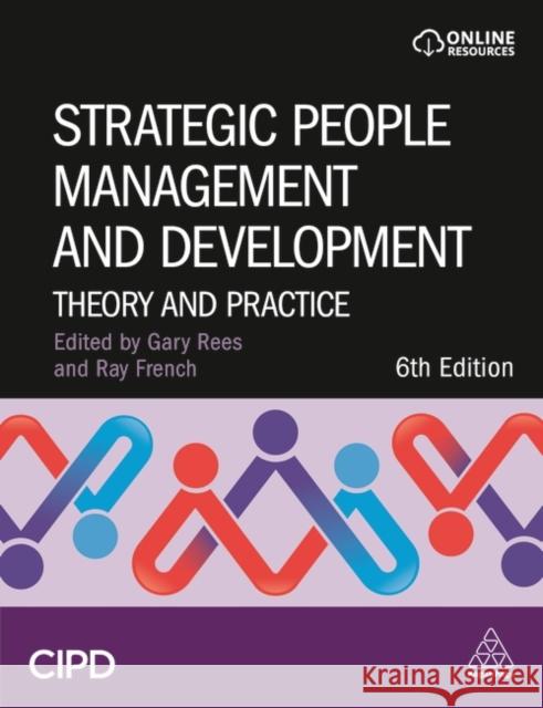 Strategic People Management and Development: Theory and Practice Gary Rees Raymond French 9781398607620 Cipd - Kogan Page