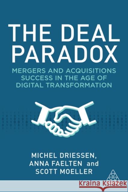 The Deal Paradox: Mergers and Acquisitions Success in the Age of Digital Transformation Professor Scott Moeller 9781398608115
