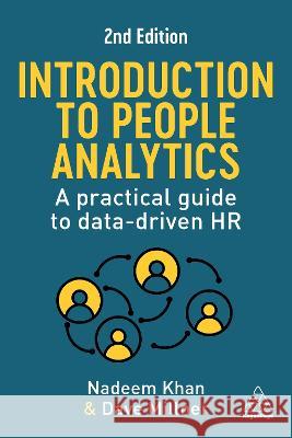 Introduction to People Analytics – A Practical Guide to Data–driven HR Nadeem Khan, Dave Millner 9781398610071 