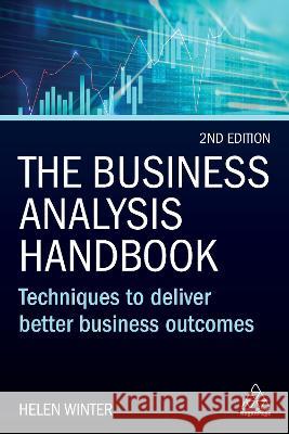 The Business Analysis Handbook Helen Winter 9781398610149 Kogan Page Ltd