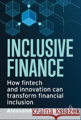 Inclusive Finance: How Fintech and Innovation Can Transform Financial Inclusion Alessandro Hatami 9781398610453 Kogan Page