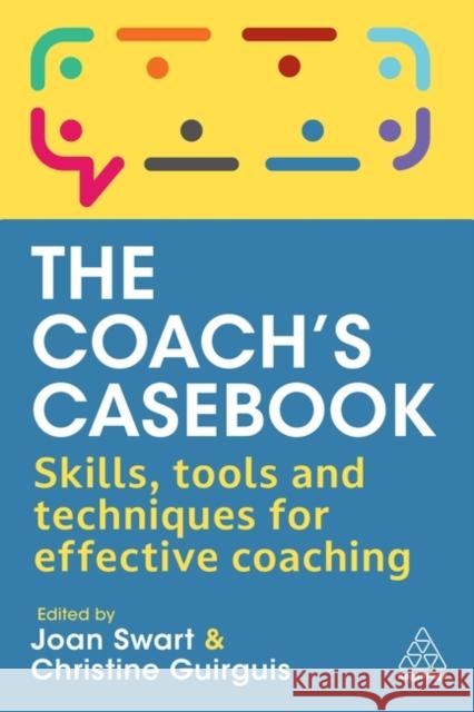 The Coach's Casebook: Skills, Tools and Techniques for Effective Coaching  9781398610477 Kogan Page Ltd