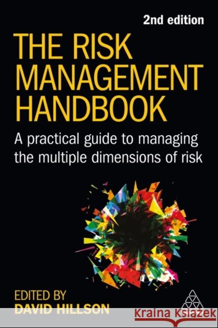 The Risk Management Handbook: A Practical Guide to Managing the Multiple Dimensions of Risk David Hillson 9781398610613 Kogan Page Ltd