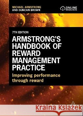 Armstrong\'s Handbook of Reward Management Practice: Improving Performance Through Reward Michael Armstrong Duncan Brown 9781398611146