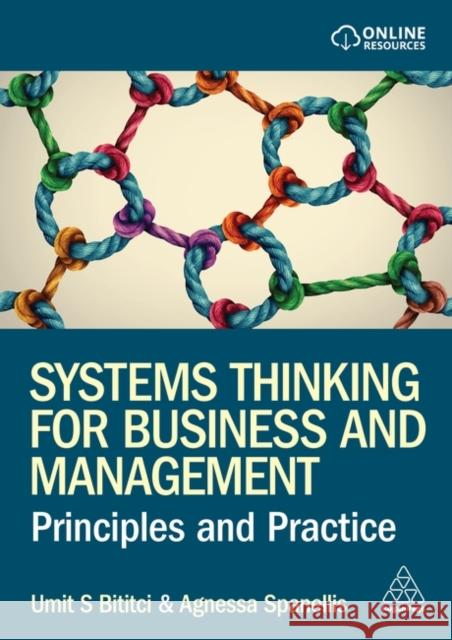Systems Thinking for Business and Management: Principles and Practice Umit S. Bititci Agnessa Spanellis 9781398611665 Kogan Page