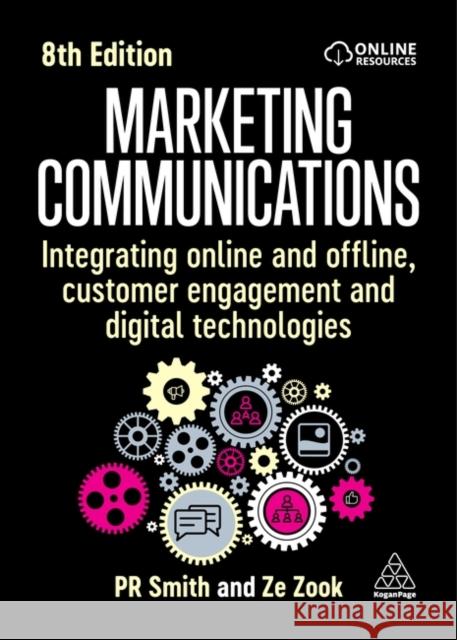 Marketing Communications: Integrating Online and Offline, Customer Engagement and Digital Technologies Pr Smith Ze Zook 9781398611719 Kogan Page