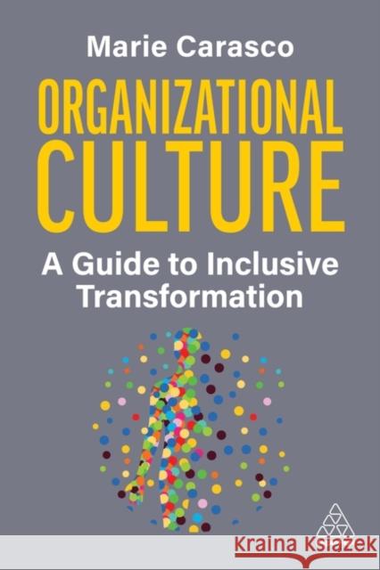 Organizational Culture Marie (VP of Organization Development, Culture and Diversity) Carasco 9781398615021 Kogan Page Ltd
