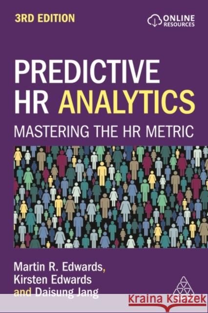 Predictive HR Analytics: Mastering the HR Metric Martin Edwards Kirsten Edwards Daisung Jang 9781398615656