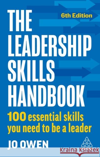 The Leadership Skills Handbook: 100 Essential Skills You Need to Be A Leader Jo Owen 9781398615793 Kogan Page