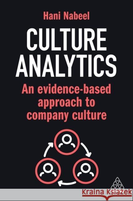 Culture Analytics: An Evidence-Based Approach to Company Culture Hani Nabeel 9781398617445 Kogan Page Ltd